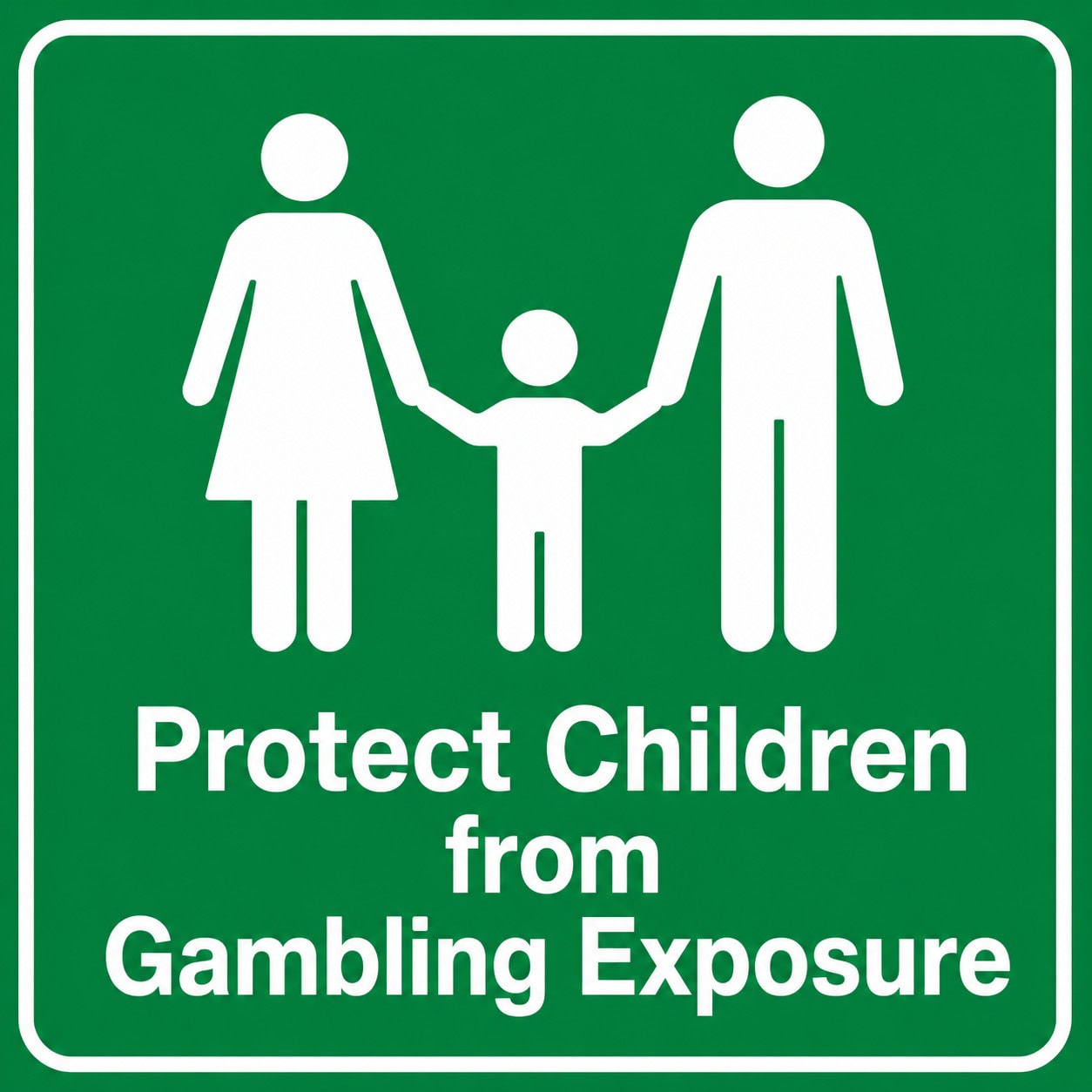 Protect children from gambling exposure with a green family safety sign showing parents holding a child’s hands.